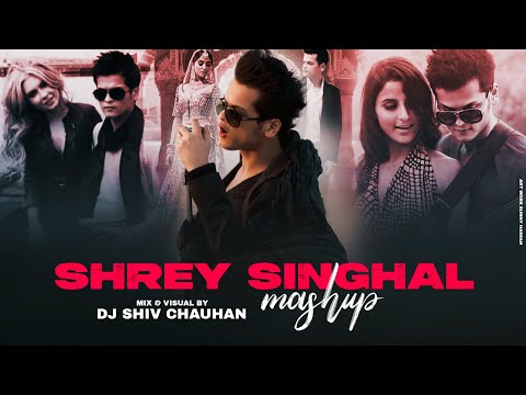Shrey Singhal Mashup - 2024 | Dj Shiv Chauhan | Fallin For You | Teri Yadein | Jahaan Tum Ho | Khaab