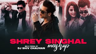 Shrey Singhal Mashup - 2024 | Dj Shiv Chauhan | Fallin For You | Teri Yadein | Jahaan Tum Ho | Khaab
