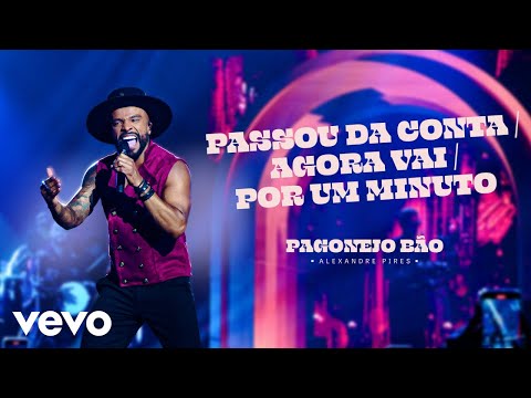 Alexandre Pires - Passou da Conta / Agora Vai / Por Um Minuto (Por Un Minuto) (Ao Vivo)