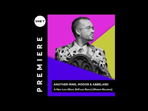 PREMIERE : Another Mind, MODOR & Abbelard - A New Liar (Marc DePulse Remix)