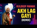 Akh LAG GAYI Remix Kuldeep Manak X Gifhy Beats