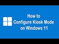 How To Set Up Kiosk Mode On Windows 11