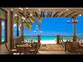 Outdoor Seaside Cafe Ambience With Relaxing Jazz Music And Ocean Wave Sounds #31