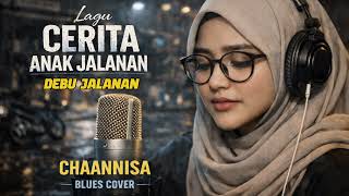 Download lagu CERITA ANAK JALANAN - DEBU JALANAN (COVER BLUES) Chaannisa || #coverblues #musikcover #song  mp3
