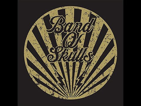 20 Band of Skulls Songs (By Huston)