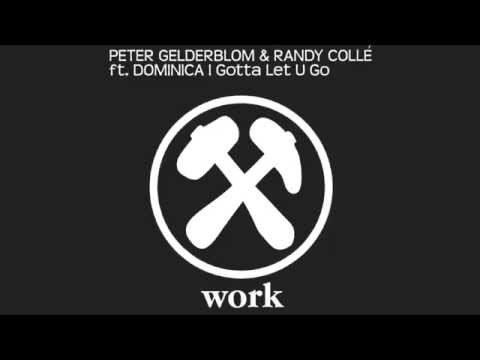 Peter Gelderblom & Randy Collé Feat. Dominica - I Gotta Let U Go (Radio Edit) [Official]