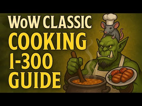 Complete WoW Classic Cooking 1-300 Leveling Guide | Horde & Alliance (With Best Recipes & Buffs)