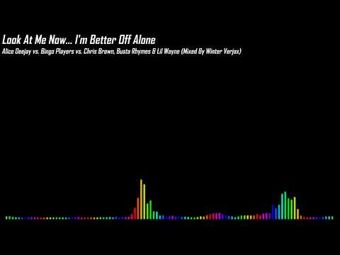 [Mashup] Look At Me Now... I'm Better Off Alone