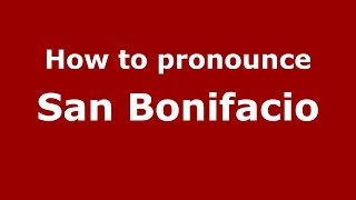 How to pronounce San Bonifacio