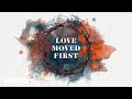 Casting Crowns - Love Moved First (Official Lyric Video)