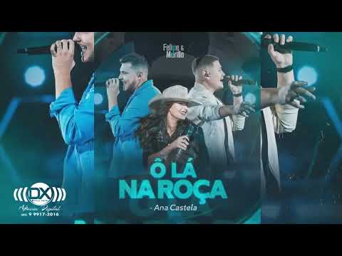 Ô Lá Na Roça Comigo - Felipe e Murillo ft. Ana Castela (MÚSICA OFICIAL)