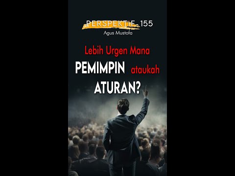 Perspektif eps. 155 - Lebih Urgen Mana PEMIMPIN Ataukah ATURAN?