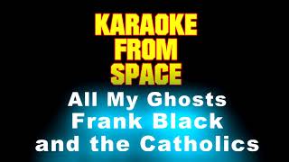 Frank Black and the Catholics • All My Ghosts • [Karaoke] [Instrumental Lyrics]