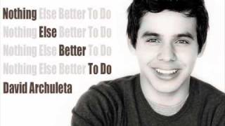 David Archuleta &quot;Nothing Else Better To Do&quot;