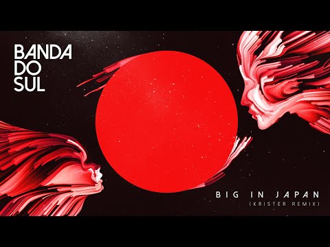 Big In Japan - Alphaville x Banda Do Sul (krister Remix)