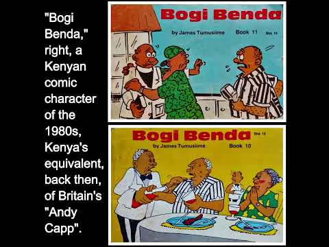 "Bogi Benda," a Kenyan comic guy of the 1980s, Kenya's equivalent back then of Britain's "Andy Capp"