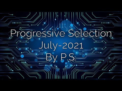 Progressive Selection 007.JULY-2021 #Faithless #MissMonique #Pryda #Yotto #Kryder#Sono #BorisBrejcha