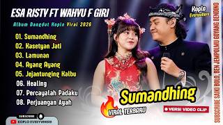 Download lagu SUMANDHING - Esa Risty ft. Wahyu F Giri | KASETYAN JATI | LAMUNAN | AYANG AYANG || FULL ALBUM KOPLO mp3