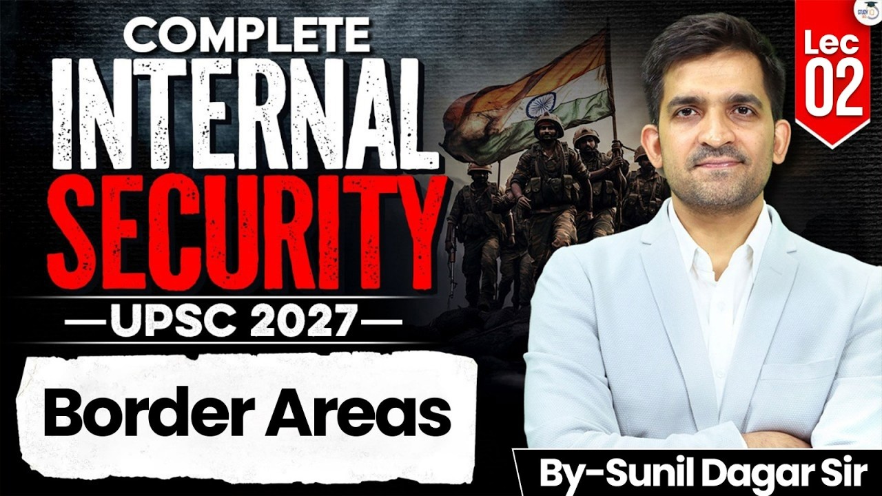 Complete Internal Security for UPSC 2027 |  "Border Areas" | Lec. 02 | StudyIQ IAS