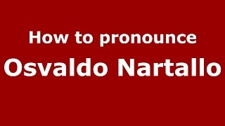How to pronounce Osvaldo Nartallo