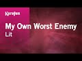 My Own Worst Enemy - Lit | Karaoke Version | KaraFun