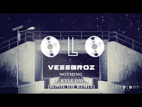 Vessbroz - Nothing ft. Kyle Davis (Ronie Joe Remix) Audio