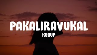 Pakaliravukal (Lyrics) - Kurup