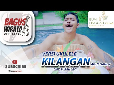 VERSI UKULELE ! KILANGAN - AGUS SANDI || COVER BY BAGUS WIRATA