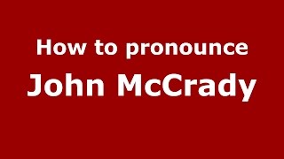 How to pronounce John Mccrady