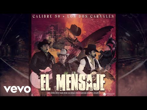 Calibre 50, Los Dos Carnales - El Mensaje (Audio)
