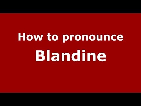How to Pronounce Blandine - PronounceNames.com