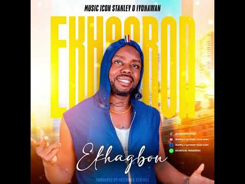 Music icon Stanley o Iyonawan latest single ( EKHAGBON).