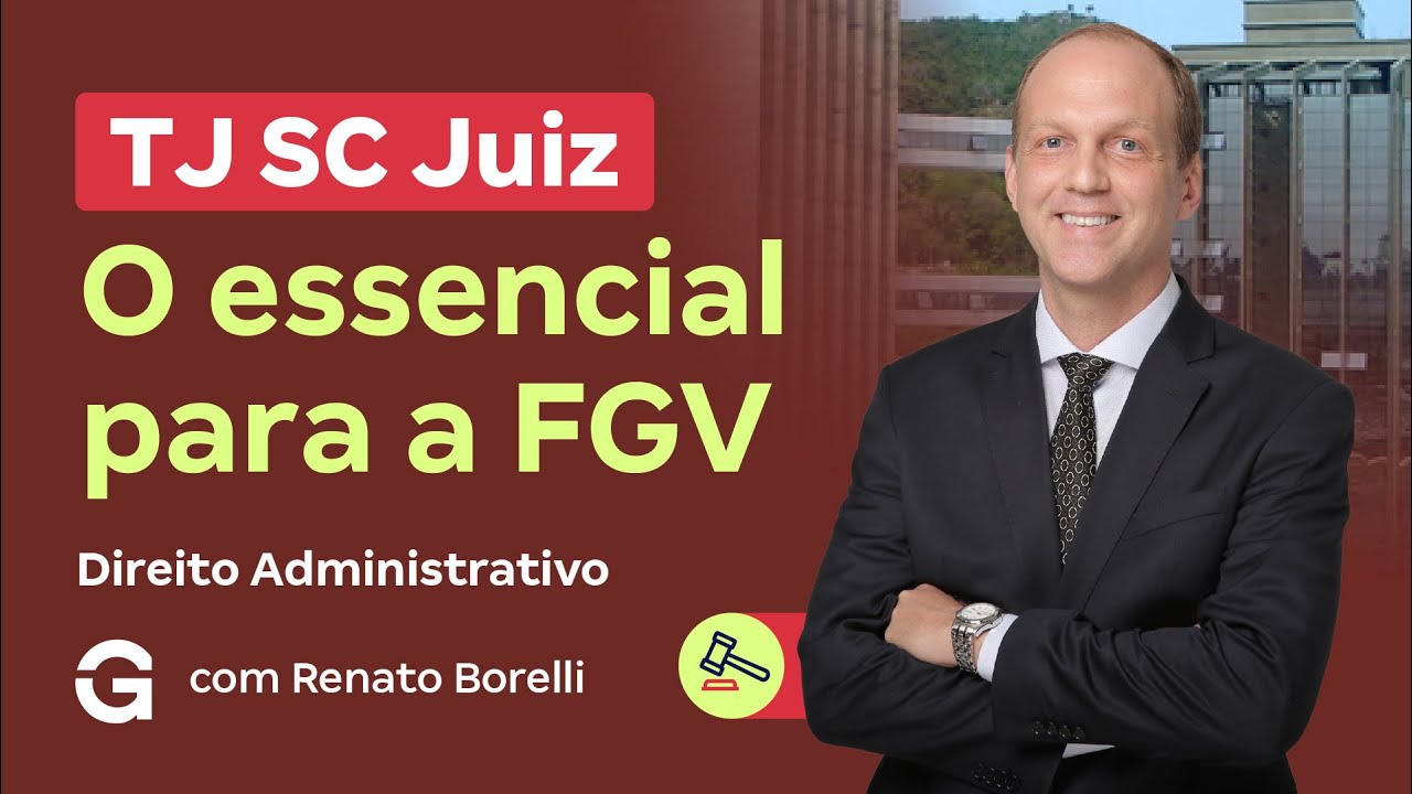 Concurso TJ SC Juiz | O essencial de Direito Administrativo para a FGV!