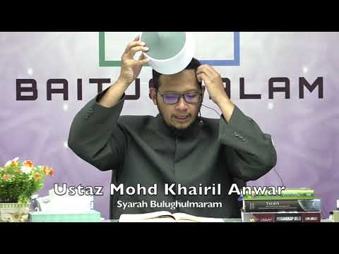 20200106 Ustaz Mohd Khairil Anwar : Syarah Bulughulmaram :