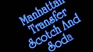 Manhattan Transfer - Scotch and Soda