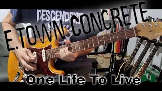 E-Town Concrete - One Life To Live (Guitar Cover)