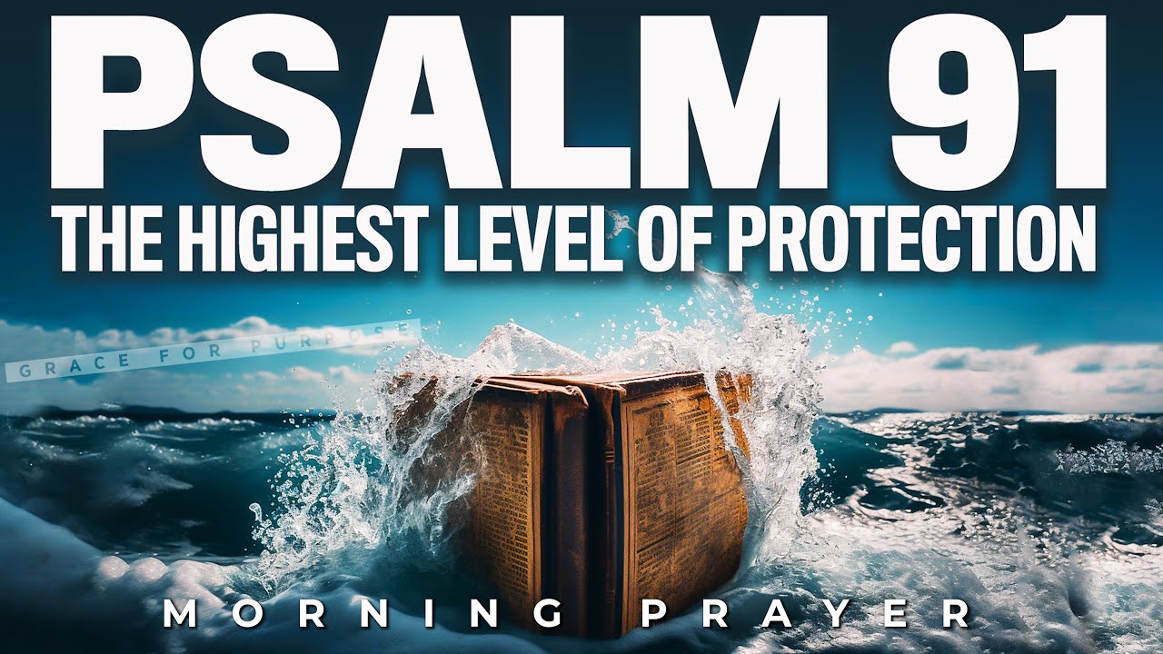 Psalm 91 The Most Powerful Prayer To Bless Your Day