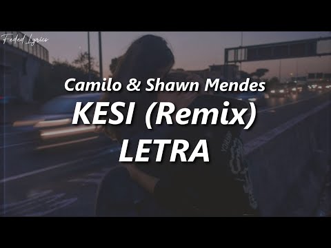 Camilo, Shawn Mendes - KESI (Remix) ❤️| LETRA Sub. Español
