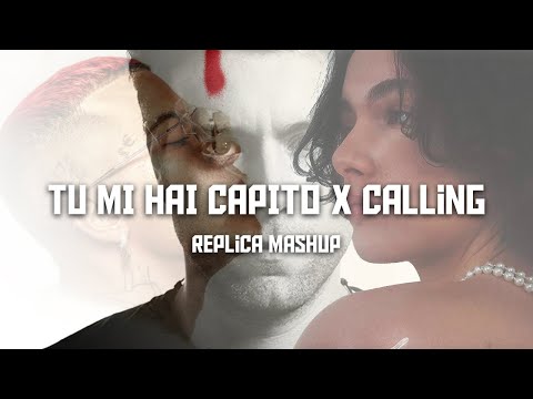 Tu Mi Hai Capito X Calling (Madame & Sfera Ebbasta, Sebastian Ingrosso & Alesso) [Replica Mashup]