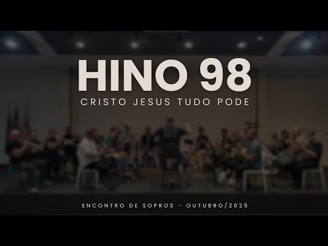 Hino 98 - Cristo Jesus tudo pode | Encontro de Sopros