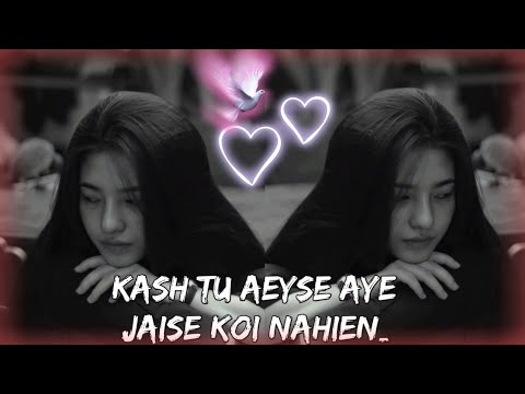 Kash tu aeyse aye jaise koi nahien [ slowed + reverb] new lofi song #lofi #arijitsingh