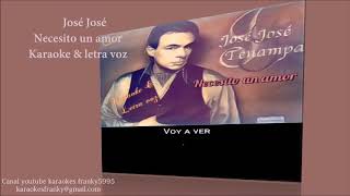 JOSE JOSE NECESITO UN AMOR KARAOKE &amp; LETRA VOZ