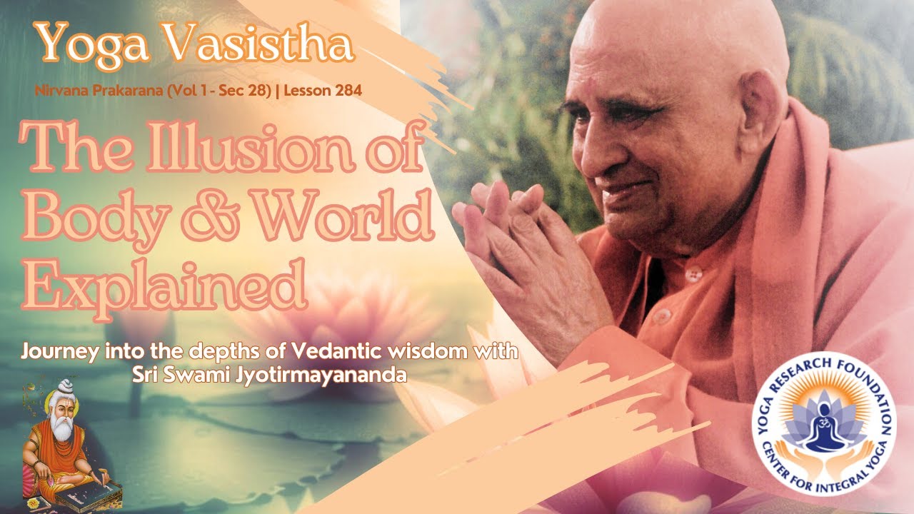 [see descrpn] Illusion of Body & World Explained | Yoga Vasistha Sec 28 | Swami Jyotirmayananda-284