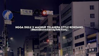 Download lagu Ngga Dulu X Mashup Telahepa Style Kondang Slowed Reverb Kane Viral Tiktok mp3