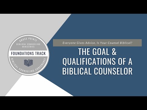 The Goal & Qualifications of a Biblical Counselor