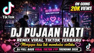 Download lagu DJ PUJAAN HATI REMIX - Mengapa kau tak membalas cintaku  DJ Remix Viral TikTok 2026 DJ CIS MUSIC mp3