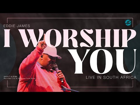 I Worship You (Official Live Video) | Eddie James