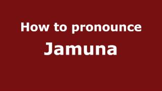 How to pronounce Jamuna
