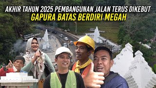 Download lagu AKHIR TAHUN 2025 PEMBANGUNAN JALAN TERUS DIKEBUT | GAPURA BATAS BERDIRI MEGAH mp3