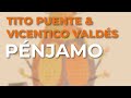 Tito Puente & Vicentico Valdés - Pénjamo (Audio Oficial)